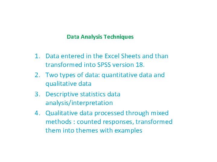 Data Analysis Techniques 1. Data entered in the Excel Sheets and than transformed into