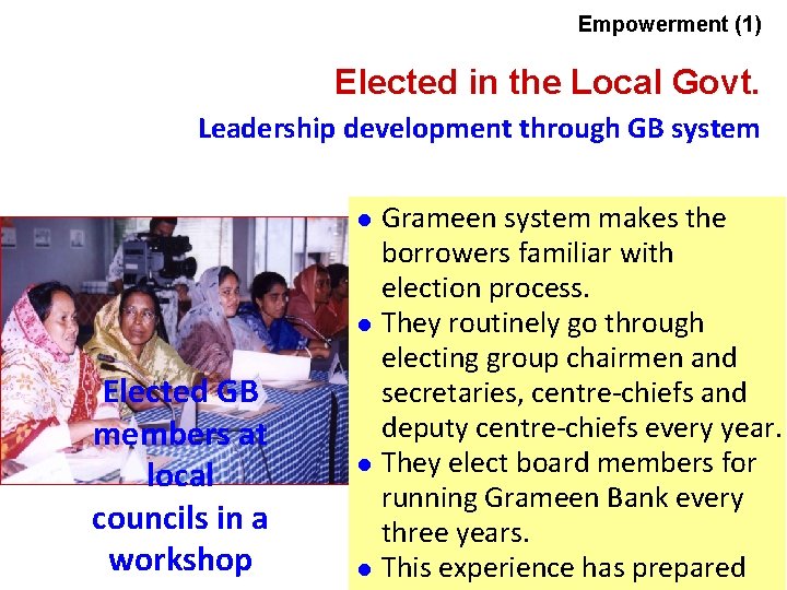 Empowerment (1) Elected in the Local Govt. Leadership development through GB system l l