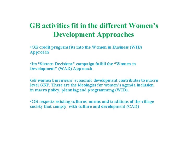 GB activities fit in the different Women’s Development Approaches • GB credit program fits