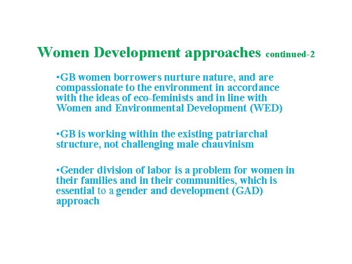 Women Development approaches continued-2 • GB women borrowers nurture nature, and are compassionate to