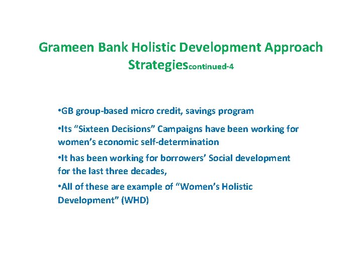 Grameen Bank Holistic Development Approach Strategiescontinued-4 • GB group-based micro credit, savings program •