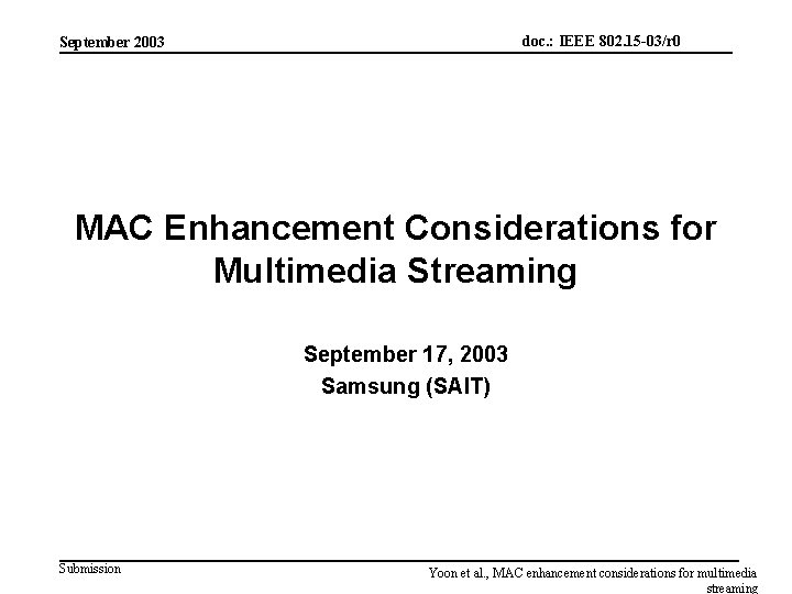 doc. : IEEE 802. 15 -03/r 0 September 2003 MAC Enhancement Considerations for Multimedia