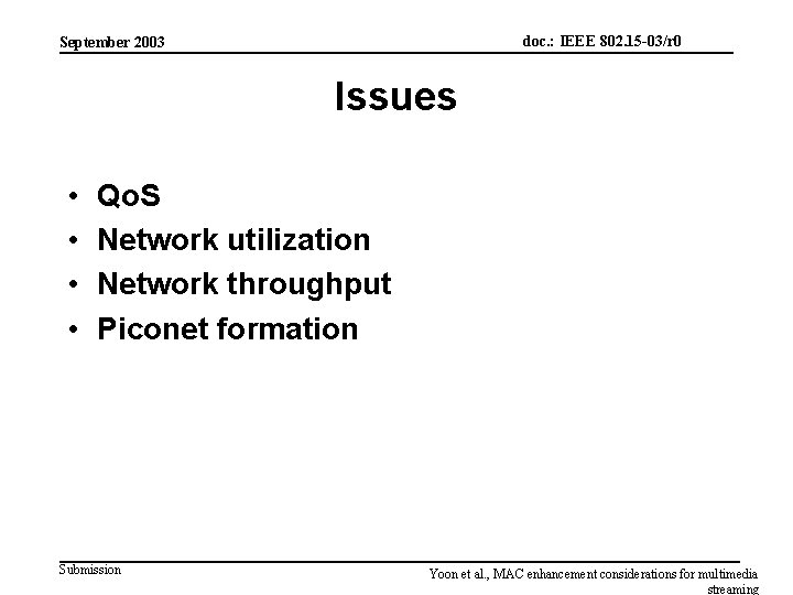 doc. : IEEE 802. 15 -03/r 0 September 2003 Issues • • Qo. S