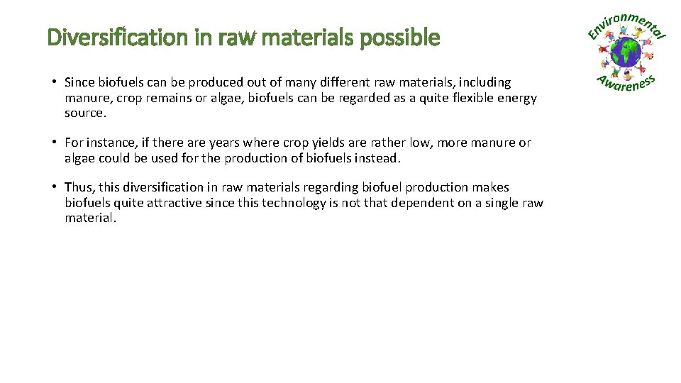 Diversification in raw materials possible • Since biofuels can be produced out of many