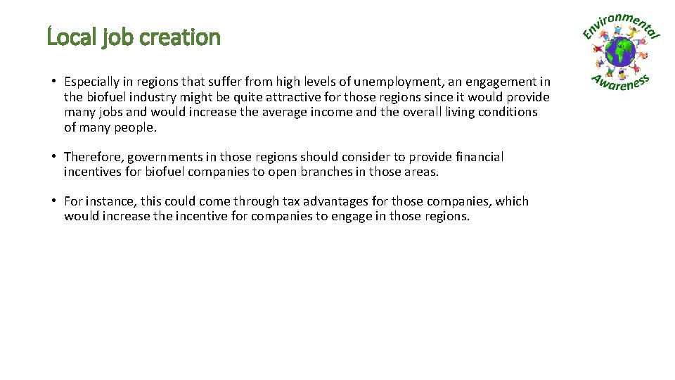 Local job creation • Especially in regions that suffer from high levels of unemployment,