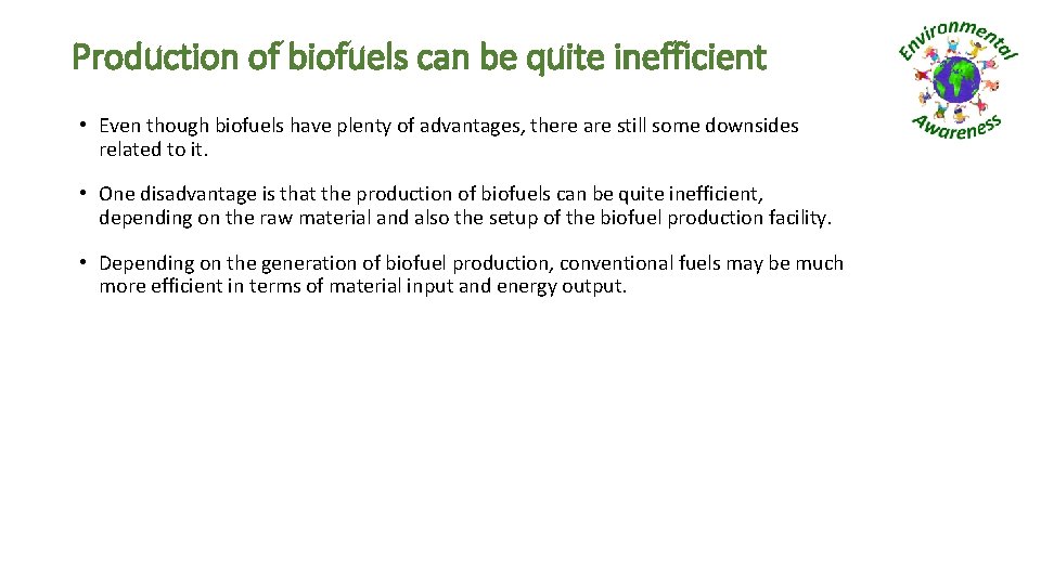 Production of biofuels can be quite inefficient • Even though biofuels have plenty of