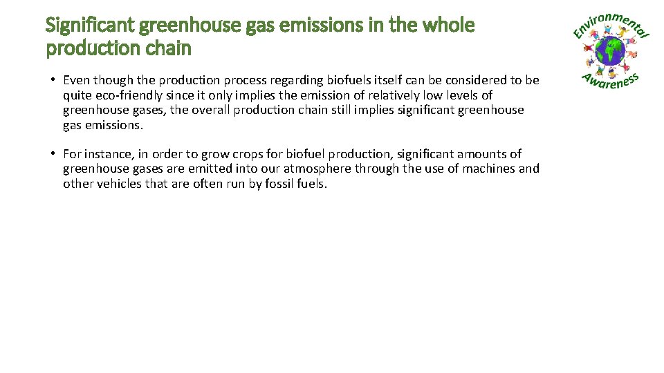 Significant greenhouse gas emissions in the whole production chain • Even though the production