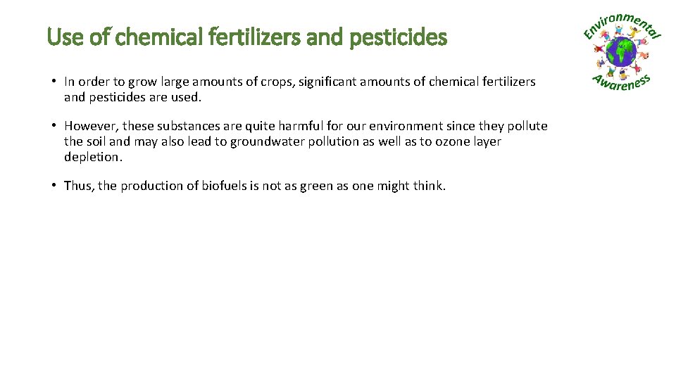 Use of chemical fertilizers and pesticides • In order to grow large amounts of
