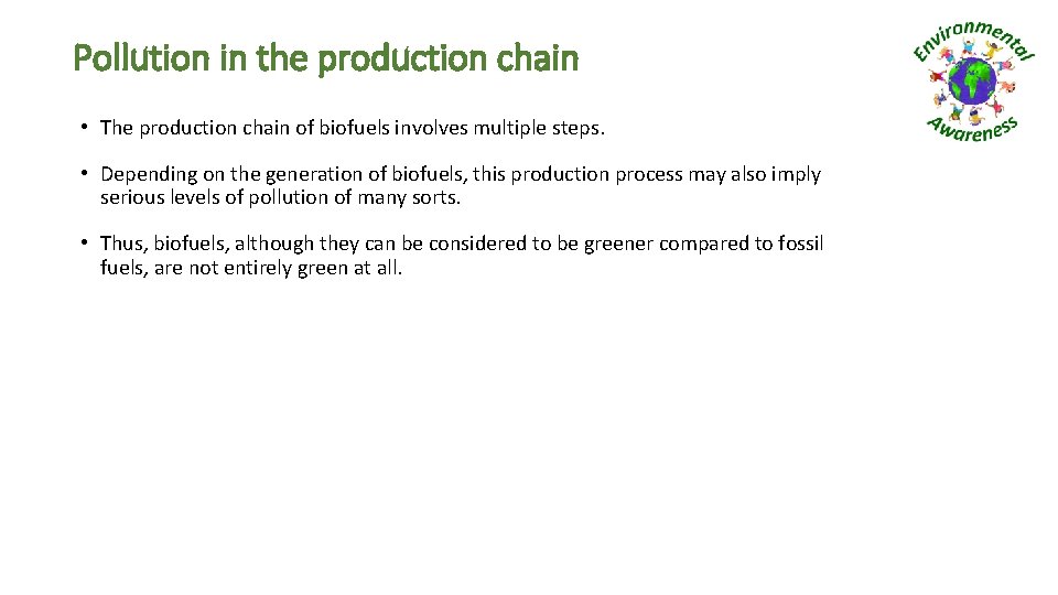 Pollution in the production chain • The production chain of biofuels involves multiple steps.