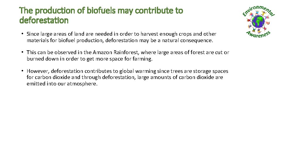 The production of biofuels may contribute to deforestation • Since large areas of land