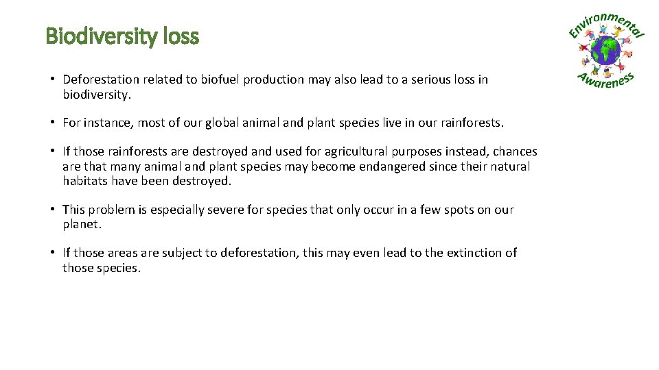 Biodiversity loss • Deforestation related to biofuel production may also lead to a serious
