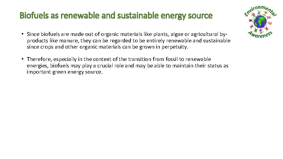 Biofuels as renewable and sustainable energy source • Since biofuels are made out of