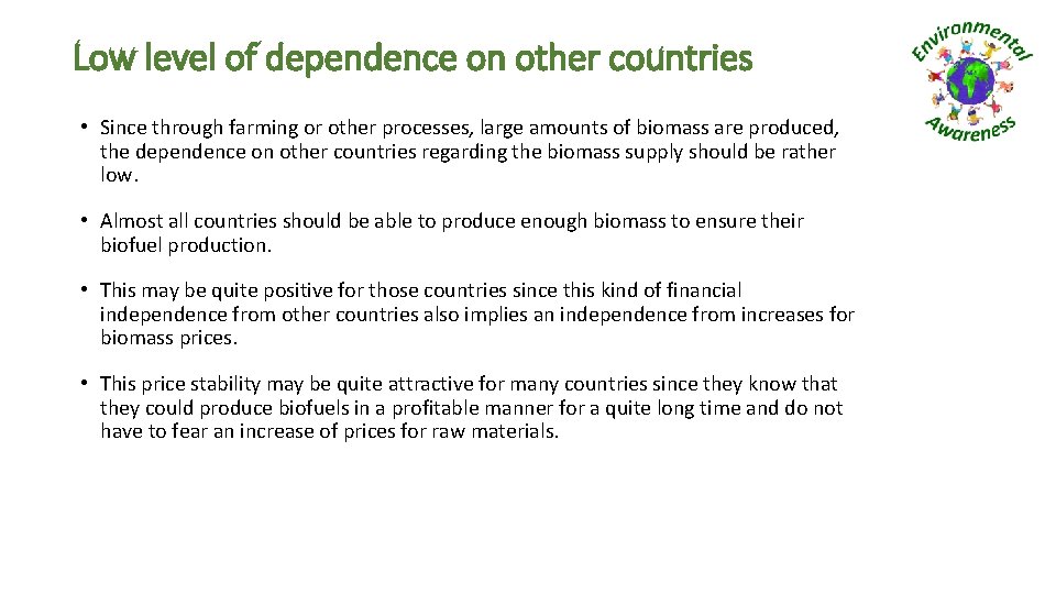 Low level of dependence on other countries • Since through farming or other processes,