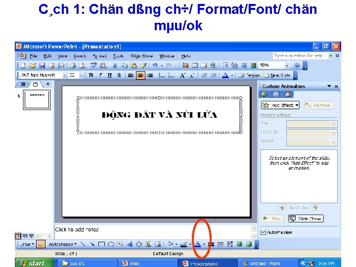 C¸ch 1: Chän dßng ch÷/ Format/Font/ chän mµu/ok 