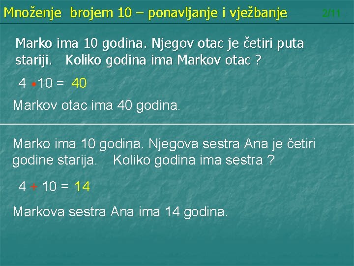 Množenje brojem 10 – ponavljanje i vježbanje Marko ima 10 godina. Njegov otac je