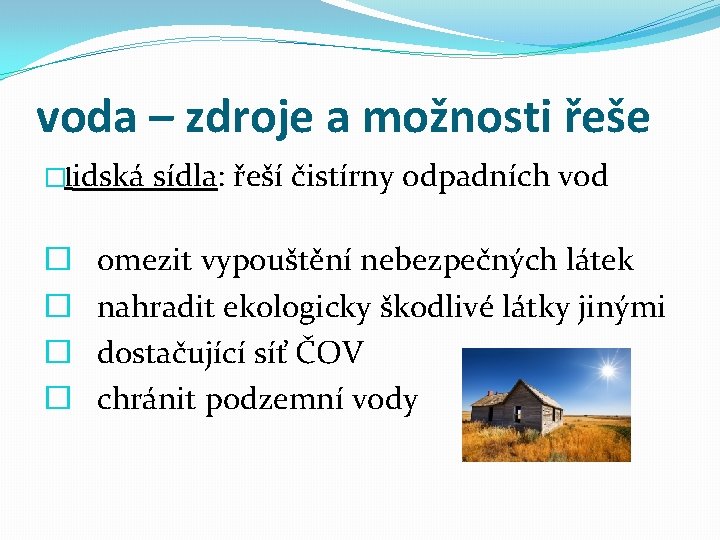 voda – zdroje a možnosti řeše �lidská � � sídla: řeší čistírny odpadních vod