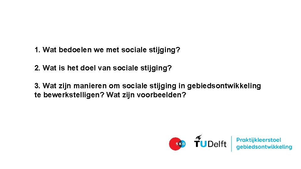 1. Wat bedoelen we met sociale stijging? 2. Wat is het doel van sociale