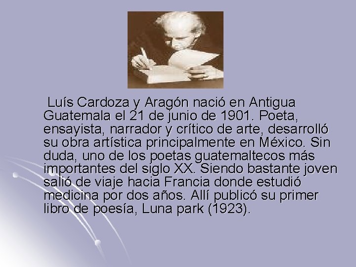 Luís Cardoza y Aragón nació en Antigua Guatemala el 21 de junio de 1901.