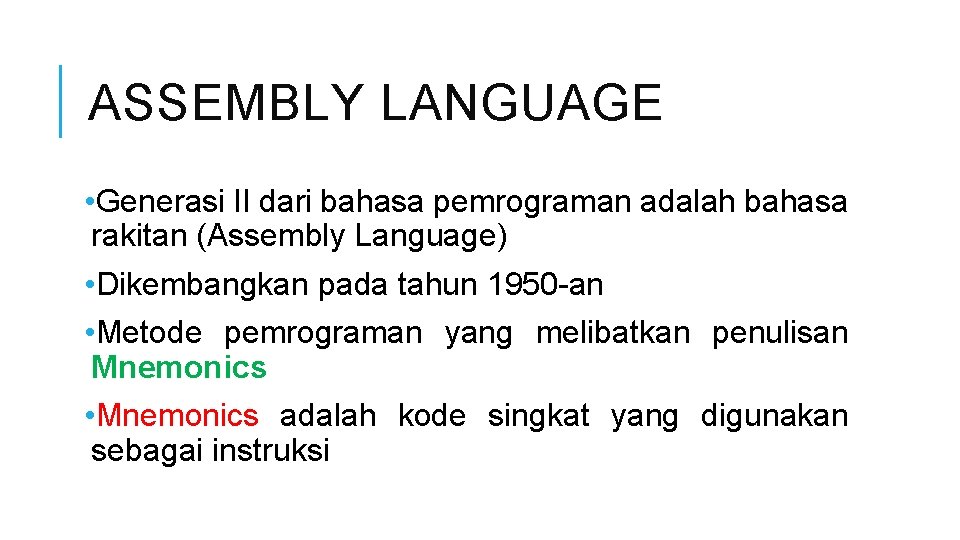 ASSEMBLY LANGUAGE • Generasi II dari bahasa pemrograman adalah bahasa rakitan (Assembly Language) •