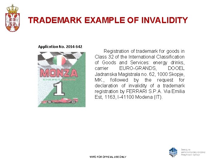 TRADEMARK EXAMPLE OF INVALIDITY Application No. 2014 -642 Registration of trademark for goods in