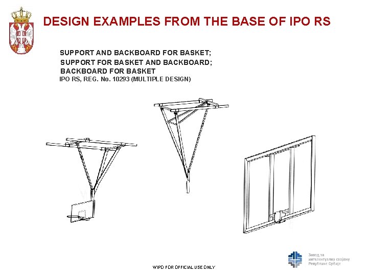DESIGN EXAMPLES FROM THE BASE OF IPO RS SUPPORT AND BACKBOARD FOR BASKET; SUPPORT