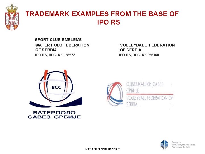 TRADEMARK EXAMPLES FROM THE BASE OF IPO RS SPORT CLUB EMBLEMS WATER POLO FEDERATION