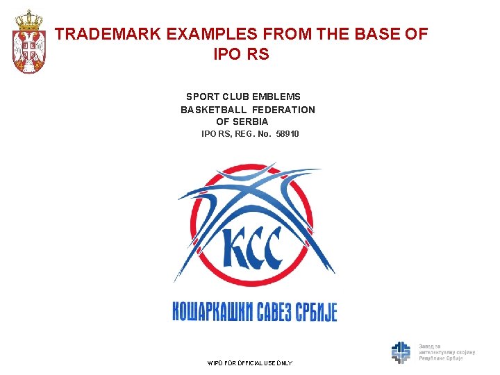 TRADEMARK EXAMPLES FROM THE BASE OF IPO RS SPORT CLUB EMBLEMS BASKETBALL FEDERATION OF