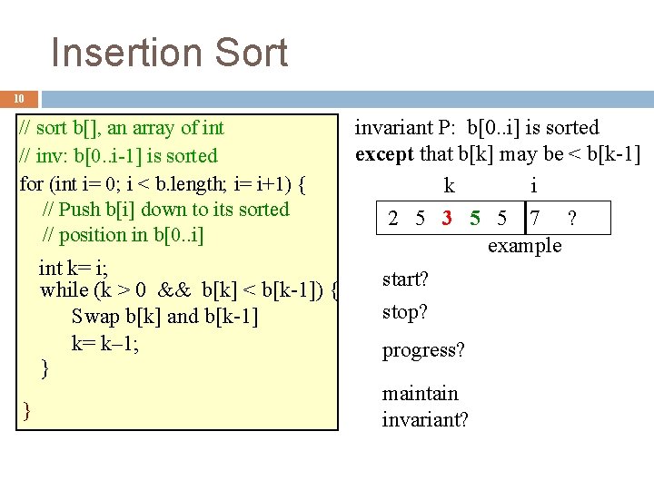 Insertion Sort 10 // sort b[], an array of int // inv: b[0. .