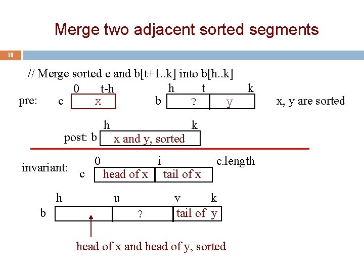 Merge two adjacent sorted segments 18 // Merge sorted c and b[t+1. . k]