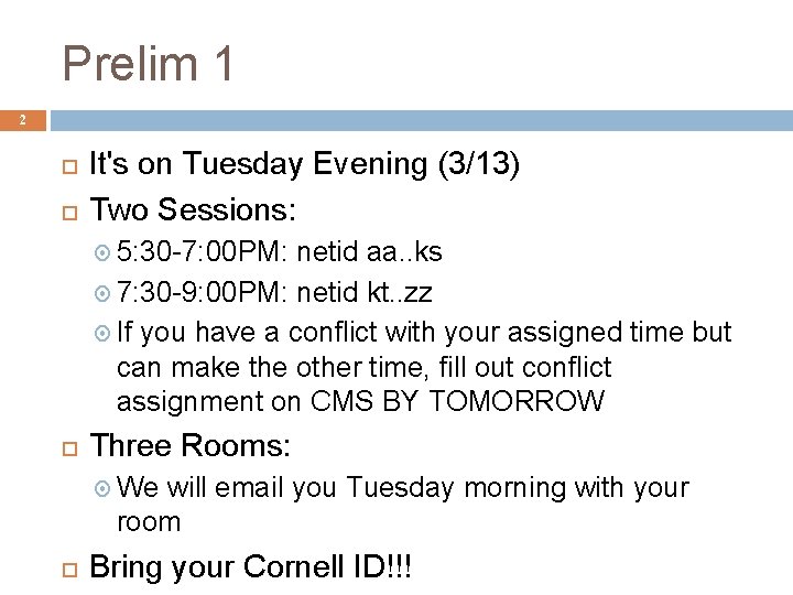 Prelim 1 2 It's on Tuesday Evening (3/13) Two Sessions: 5: 30 -7: 00