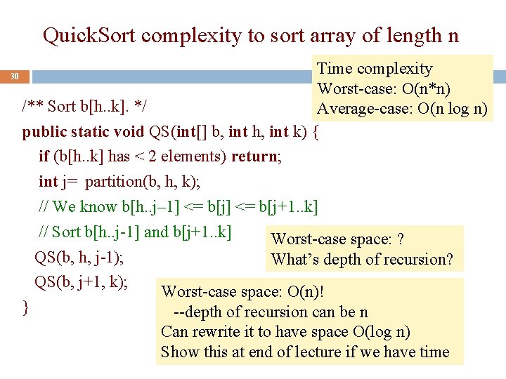 Quick. Sort complexity to sort array of length n 30 Time complexity Worst-case: O(n*n)