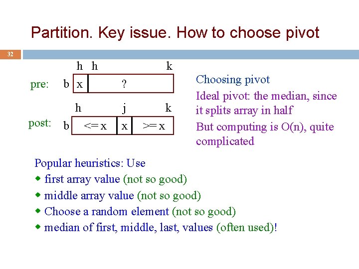 Partition. Key issue. How to choose pivot 32 h h pre: k b x