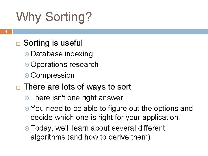 Why Sorting? 4 Sorting is useful Database indexing Operations research Compression There are lots