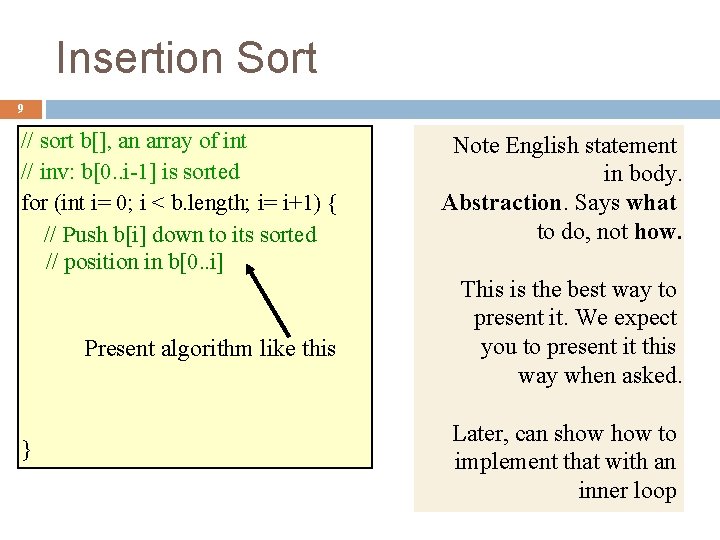 Insertion Sort 9 // sort b[], an array of int // inv: b[0. .