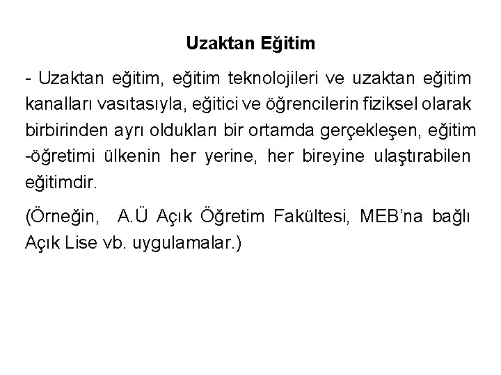 Uzaktan Eğitim - Uzaktan eğitim, eğitim teknolojileri ve uzaktan eğitim kanalları vasıtasıyla, eğitici ve