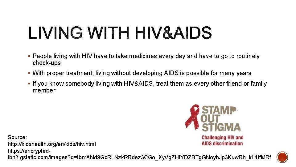 § People living with HIV have to take medicines every day and have to