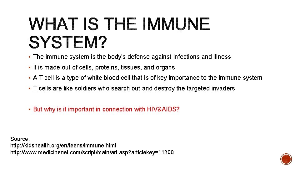 § The immune system is the body’s defense against infections and illness § It