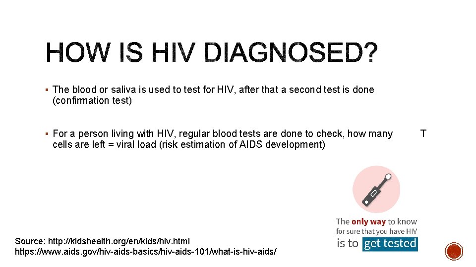 § The blood or saliva is used to test for HIV, after that a