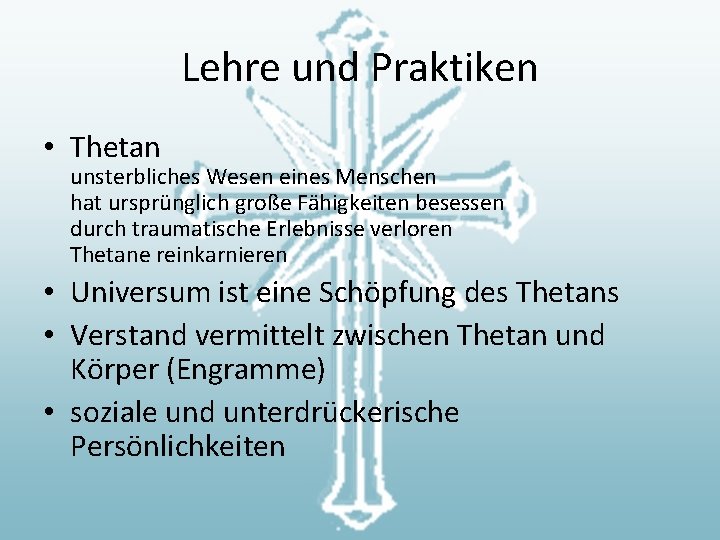 Lehre und Praktiken • Thetan unsterbliches Wesen eines Menschen hat ursprünglich große Fähigkeiten besessen