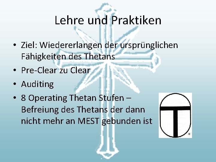 Lehre und Praktiken • Ziel: Wiedererlangen der ursprünglichen Fähigkeiten des Thetans • Pre-Clear zu