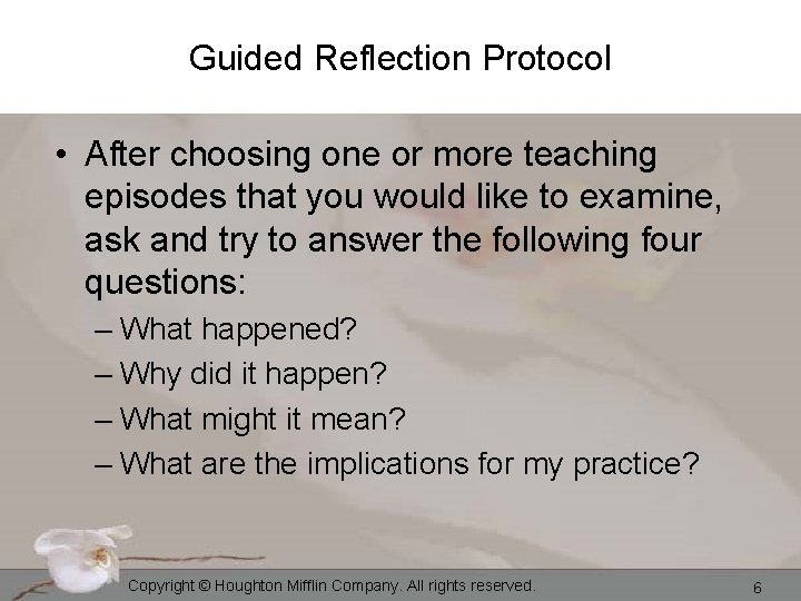 Guided Reflection Protocol • After choosing one or more teaching episodes that you would