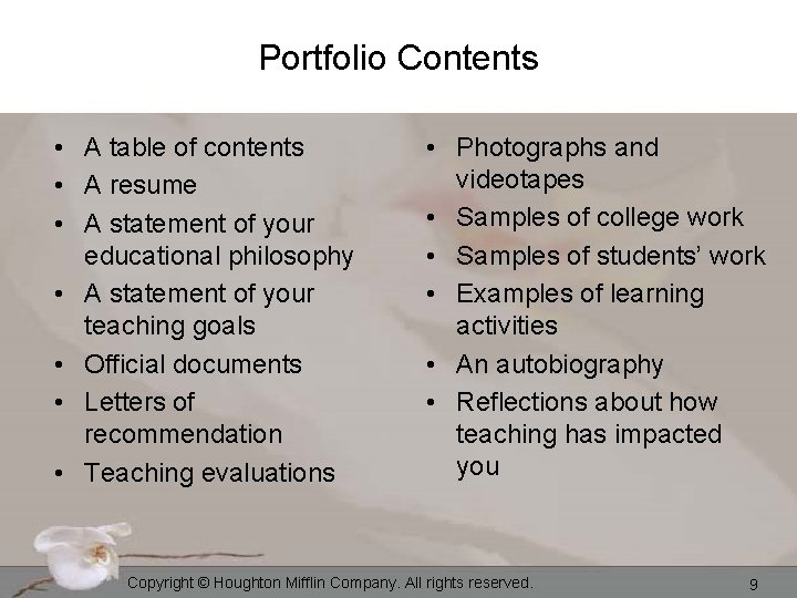 Portfolio Contents • A table of contents • A resume • A statement of