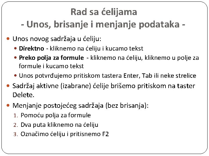 Rad sa ćelijama - Unos, brisanje i menjanje podataka Unos novog sadržaja u ćeliju: