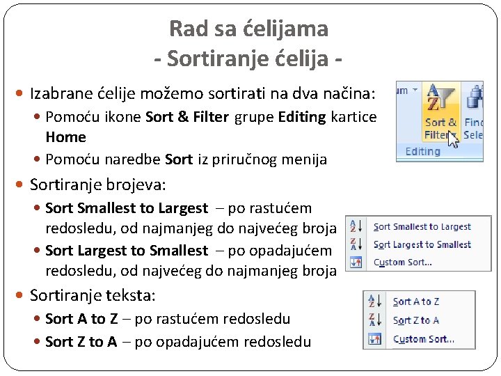 Rad sa ćelijama - Sortiranje ćelija Izabrane ćelije možemo sortirati na dva načina: Pomoću