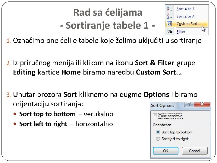 Rad sa ćelijama - Sortiranje tabele 1 1. Označimo one ćelije tabele koje želimo