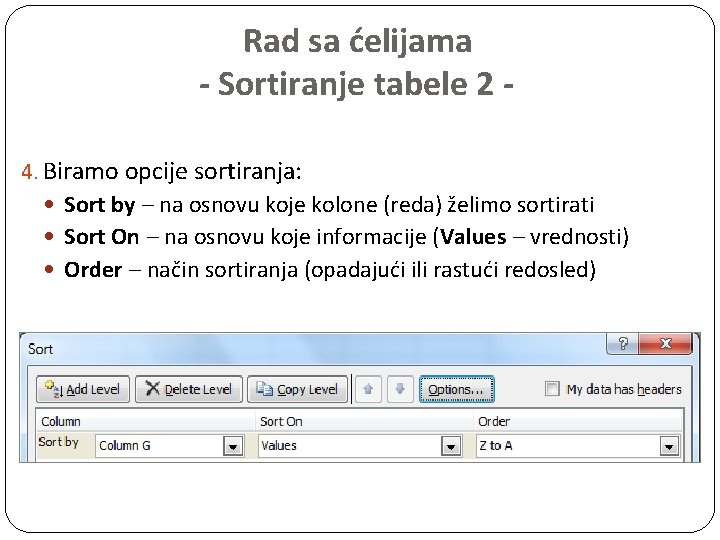 Rad sa ćelijama - Sortiranje tabele 2 4. Biramo opcije sortiranja: Sort by –