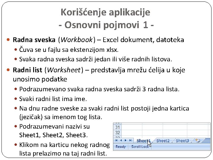 Korišćenje aplikacije - Osnovni pojmovi 1 Radna sveska (Workbook) – Excel dokument, datoteka Čuva