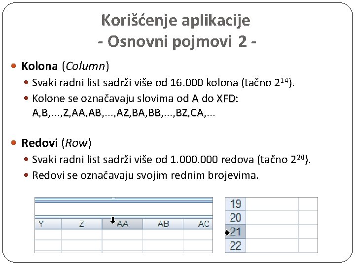 Korišćenje aplikacije - Osnovni pojmovi 2 Kolona (Column) Svaki radni list sadrži više od