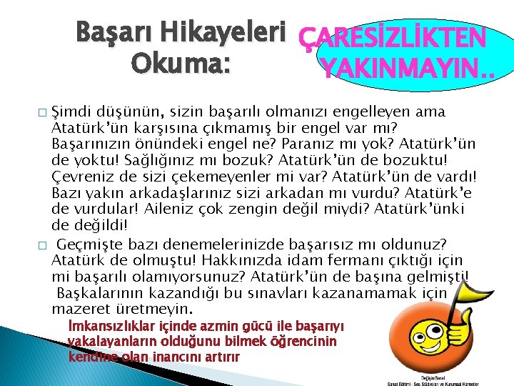 Başarı Hikayeleri ÇARESİZLİKTEN Okuma: YAKINMAYIN. . Şimdi düşünün, sizin başarılı olmanızı engelleyen ama Atatürk’ün