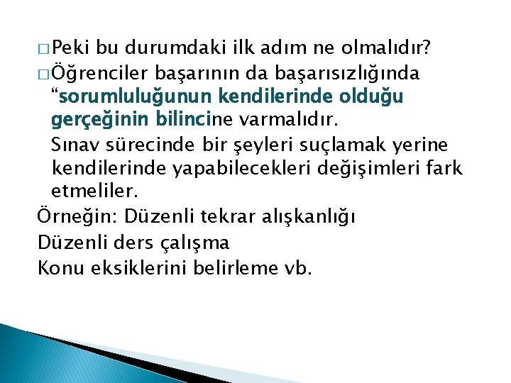 � Peki bu durumdaki ilk adım ne olmalıdır? � Öğrenciler başarının da başarısızlığında “sorumluluğunun